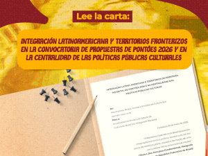 INTEGRACIÓN LATINOAMERICANA Y TERRITORIOS FRONTERIZOS EN LA CONVOCATORIA DE PROPUESTAS DE PONTÕES 2026 Y EN LA CENTRALIDAD DE LAS POLÍTICAS PÚBLICAS CULTURALES